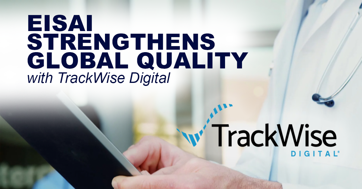 Eisai Strengthens Global Quality with TrackWise Digital Sparta Systems